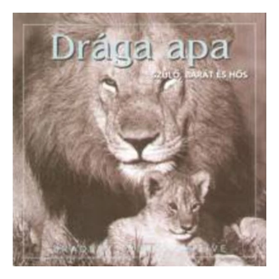 Drága Apa - Szülő, barát és hős