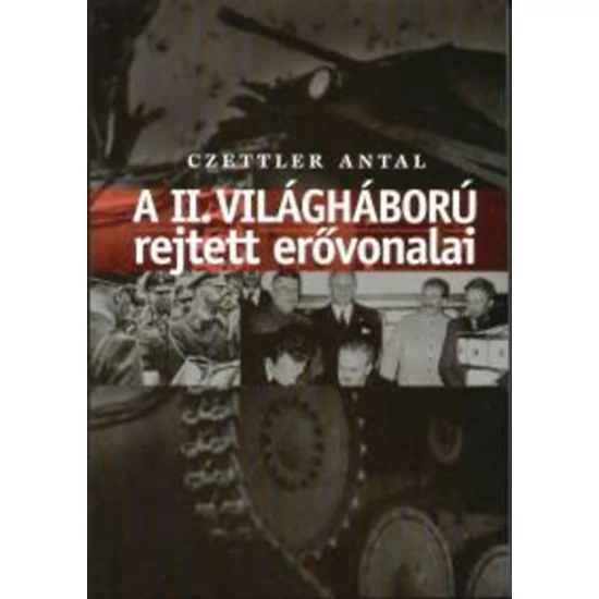 A II. világháború rejtett erővonalai