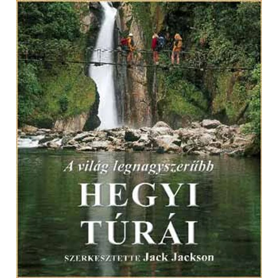 A világ legnagyszerűbb hegyi túrái