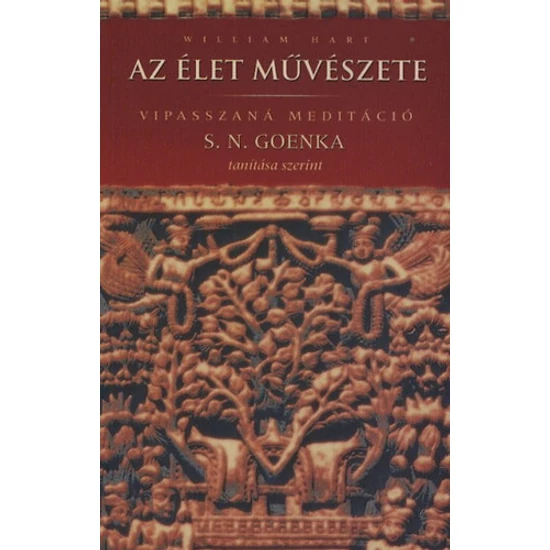 Az élet művészete - Vipasszaná meditáció S. N. Goenka tanítása alapján