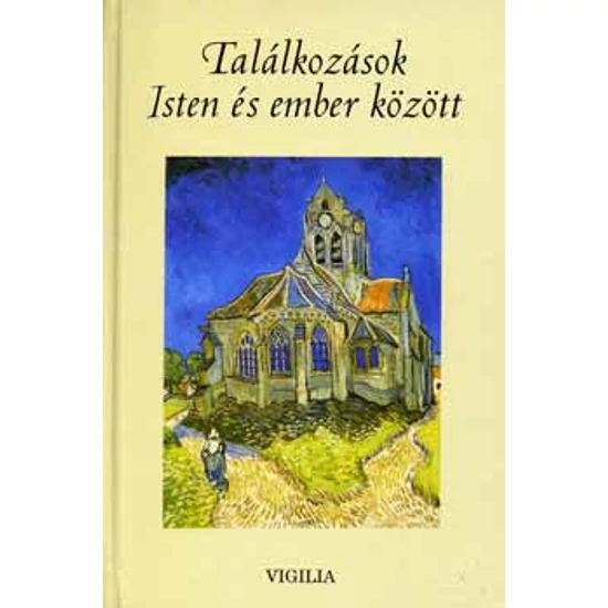 Találkozások Isten és ember között - Vallomások és történetek