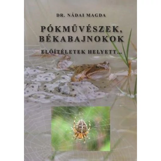 Pókművészek, békabajnokok - Előítéletek helyett...