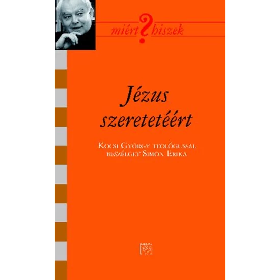 Jézus szeretetéért - Kocsi György teológussal beszélget Simon Erika