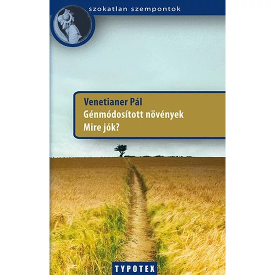 Génmódosított növények - Mire jók?