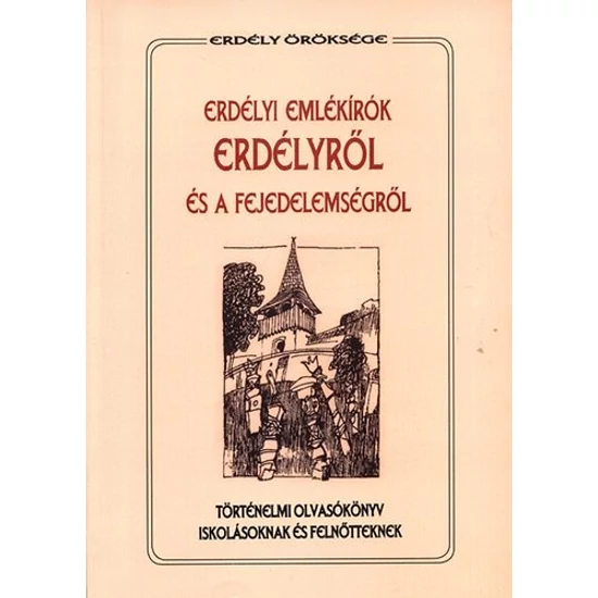 Erdélyi emlékírók Erdélyről és a fejedelemségről