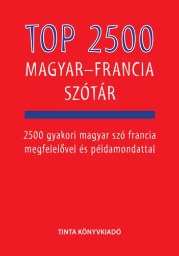 Top 2500 magyar-francia szótár - 4.266 Ft - Francia